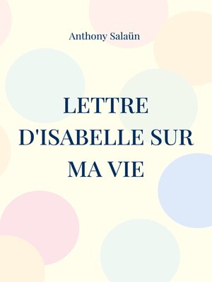 cover image of Lettre d'Isabelle sur ma vie